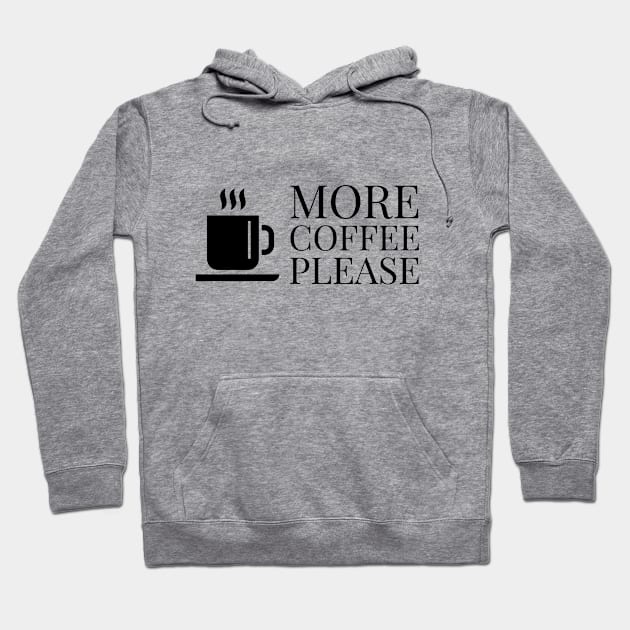 More Coffee Please... Hoodie by Imaginate